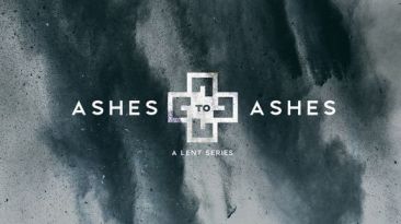 Ashes To Ashes: A Lent Series