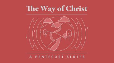 The Way of Christ: A Pentecost Series