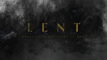 Lent: Ashes To Ashes, Dust To Dust