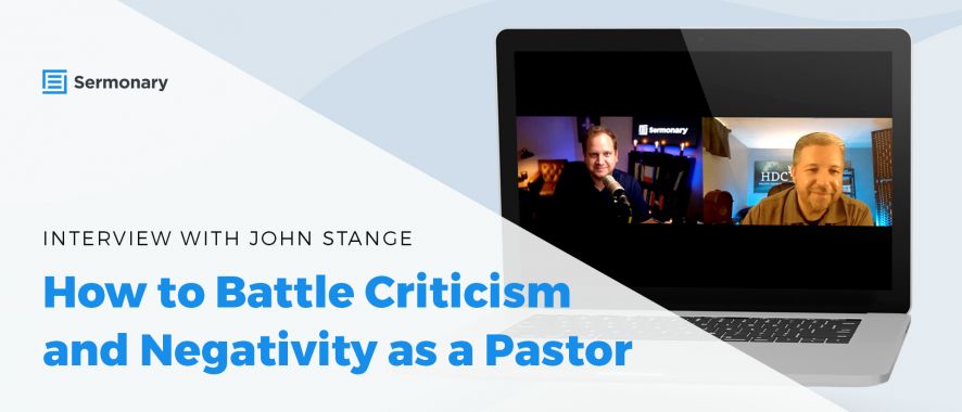 How to Battle Criticism and Negativity as a Pastor- Interview with John Stange