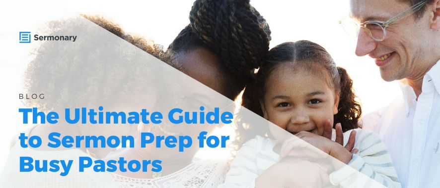 The Ultimate Guide to Sermon Prep for Busy Pastors