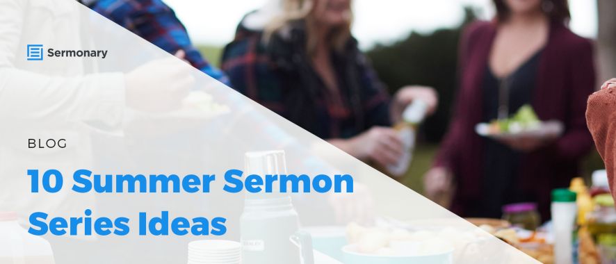 10 Summer Sermon Series Ideas