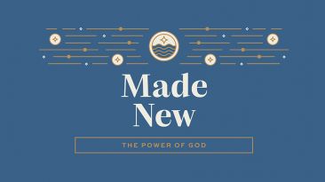 Made New: The Power of God