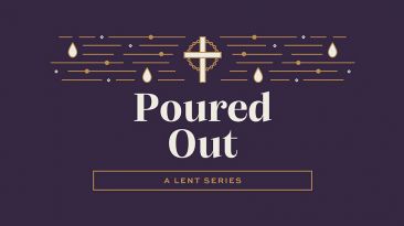 Poured Out: A Lent Series