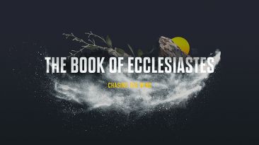 The Book of Ecclesiastes: Chasing The Wind